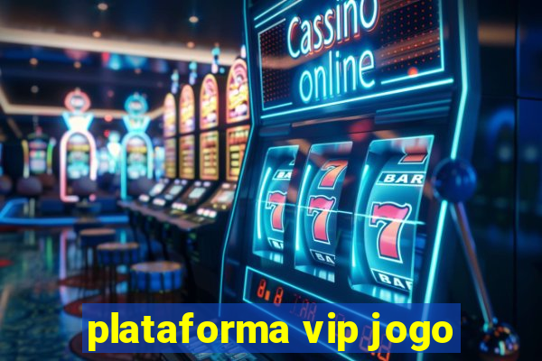 plataforma vip jogo